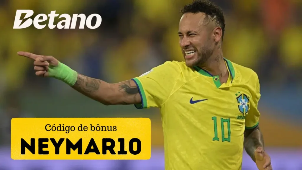 Bônus de apostas esportivas NEYMAR10 para Betano Brasil